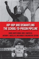 Do C Sawyer III, Don C Sawyer III, Don C Sawyer III et al, Daniel White Hodge, Anthon J Nocella II, Anthony J Nocella II... - Hip-Hop and Dismantling the School-to-Prison Pipeline