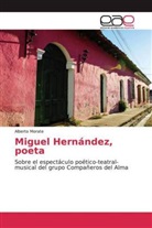 Alberto Morate - Miguel Hernández, poeta