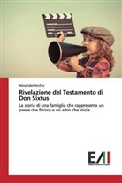 Alexander Anchia - Rivelazione del Testamento di Don Sixtus