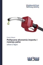 Francis Chikwem - Polityczna ekonomia importu i rozwoju paliw