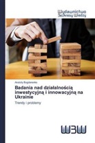 Anatoliy Bogdanenko - Badania nad dzialalnoscia inwestycyjna i innowacyjna na Ukrainie