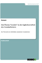 Anonym, Anonymous - Das Thema "Gender" in der täglichen Arbeit des Sozialarbeiters
