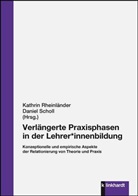 Kathrin Rheinländer, Daniel Scholl - Verlängerte Praxisphasen in der Lehrer_innenbildung
