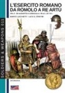 Marco Lucchetti, Luca Stefano Cristini - L'esercito romano da Romolo a re Artù - Vol. 2