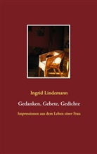 Ingrid Lindemann - Gedanken, Gebete, Gedichte