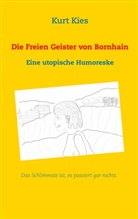 Kurt Kies - Die Freien Geister von Bornhain