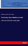 Matthe Arnold, Matthew Arnold, Arthur Galton - Two Essays Upon Matthew Arnold