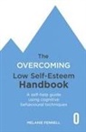 Dr Melanie Fennell, Melanie Fennell - The Overcoming Low Self-esteem Handbook