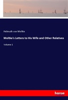 Helmuth James von Moltke, Helmuth von Moltke, Helmuth von Moltke - Moltke's Letters to His Wife and Other Relatives