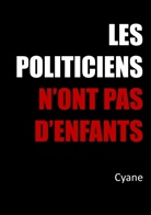 Cyane - Les politiciens n'ont pas d'enfants