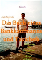 Bernd Schubert - Das Buch eines Bankkaufmanns und Taxichefs