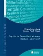 Pundt, Johanne Pundt, Vivian Scherenberg, Viviane Scherenberg - Psychische Gesundheit wirksam stärken - aber wie?