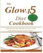 Laura Williams - The Glow-15 Diet Cookbook