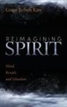 Grace Ji-Sun Kim - Reimagining Spirit