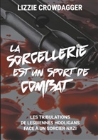 Lizzie Crowdagger - La sorcellerie est un sport de combat