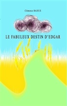 Clémence Bajeux - Le fabuleux destin d'Edgar