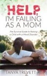 Tanya Trevett - Help, I’m Failing as a Mom