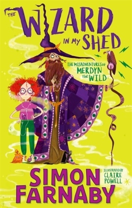 Simon Farnaby, Claire Powell, Claire Powell - The Wizard In My Shed - The Misadventures of Merdyn the Wild