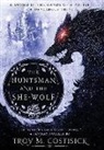 Troy M. Costisick - The Huntsman and the She-Wolf