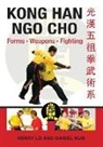 Daniel Kun, Henry Lo, Arnaldo Ty Nunez - Kong Han Ngo Cho: Forms Weapons Fighting
