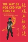 Alexander Lim Co, Ka Hong Tan - The Way of Ngo Cho Kun Kung Fu