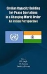 Sandeep Dewan, V K Saxena, V. K. Saxena, P K Singh, P. K. Singh - Civilian Capacity Building for Peace Operations in a Changing World Order