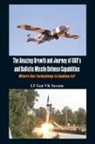 Lt Gen V K Saxena, Lt Gen V. K. Saxena - The Amazing Growth and Journey of Uav's and Ballastic Missile Defence Capabilities