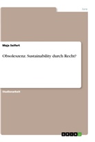 Maja Seifert - Obsoleszenz. Sustainability durch Recht?