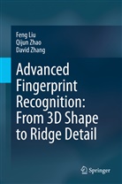 Fen Liu, Feng Liu, David Zhang, Qiju Zhao, Qijun Zhao - Advanced Fingerprint Recognition: From 3D Shape to Ridge Detail