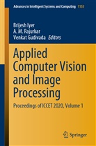 Venkat Gudivada, Brijesh Iyer, M Rajurkar, A M Rajurkar, A. M. Rajurkar - Applied Computer Vision and Image Processing