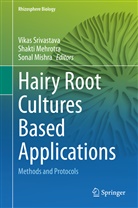 Shakt Mehrotra, Shakti Mehrotra, Sonal Mishra, Vikas Srivastava - Hairy Root Cultures Based Applications
