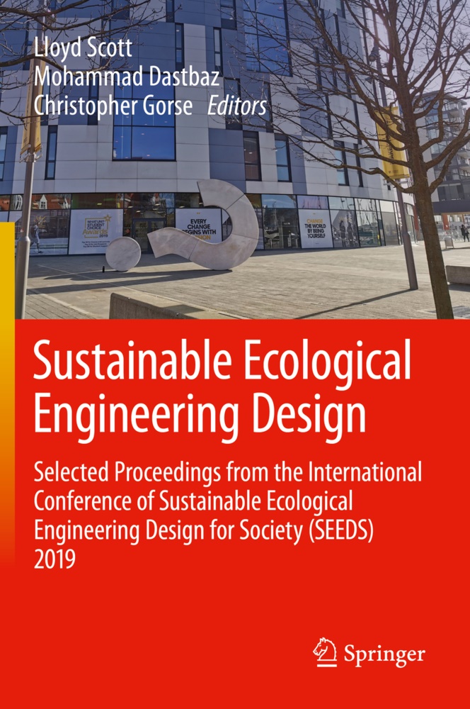 Mohamma Dastbaz, Mohammad Dastbaz, Christopher Gorse, Lloyd Scott - Sustainable Ecological Engineering Design Selected Proceedings from the International Conference of Sustainable Ecological Engineering Design for Society (SEEDS) 2019