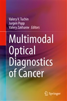 Jurge Popp, Jürge Popp, Jurgen Popp, Jürgen Popp, Valery V. Tuchin, Valery Zakharov - Multimodal Optical Diagnostics of Cancer