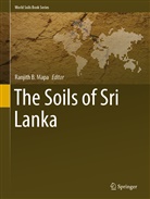 Ranjit B Mapa, Ranjith B Mapa, Ranjith B. Mapa - The Soils of Sri Lanka