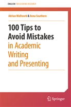 Anna Southern, Adria Wallwork, Adrian Wallwork - 100 Tips to Avoid Mistakes in Academic Writing and Presenting