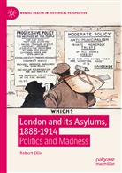 Rob Ellis, Robert Ellis - London and its Asylums, 1888-1914