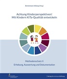 Bertelsmann Stiftung, Bertelsman Stiftung, Bertelsmann Stiftung - Achtung Kinderperspektiven! Mit Kindern KiTa-Qualität entwickeln - Methodenschatz II