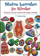 F Sehnaz Bac, F. Sehnaz Bac - Steine bemalen für Kinder