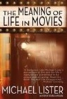 Michael Lister - The Meaning of Life in Movies