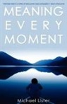 Michael Lister - Meaning Every Moment