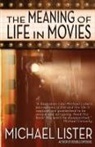 Michael Lister - The Meaning of Life in Movies