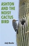 Judy Kessler - Ashton and the Noisy Cactus Bird
