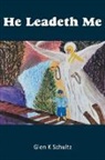 Glen K. Schultz - He Leadeth Me