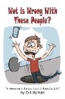 D. I. Hyman - Wot is Wrong With These People?