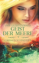 Carmen Schneider - Der Gezeitenwald - Geist der Meere
