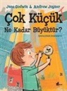 Jane Godwin - Cok Kücük Ne kadar Büyüktür