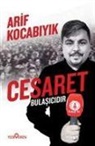 Arif Kocabiyik - Cesaret Bulasicidir