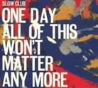 ONE DAY ALL OF THIS WON'T MATTER ANY MORE (Audiolibro)
