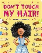 Sharee Miller - Don't Touch My Hair!