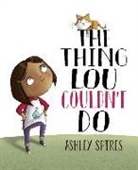 Ashley Spires - The Thing Lou Couldn't Do
